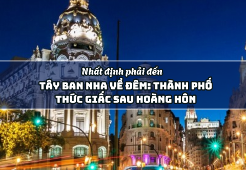 Tây Ban Nha về đêm: Thành phố thức giấc sau hoàng hôn